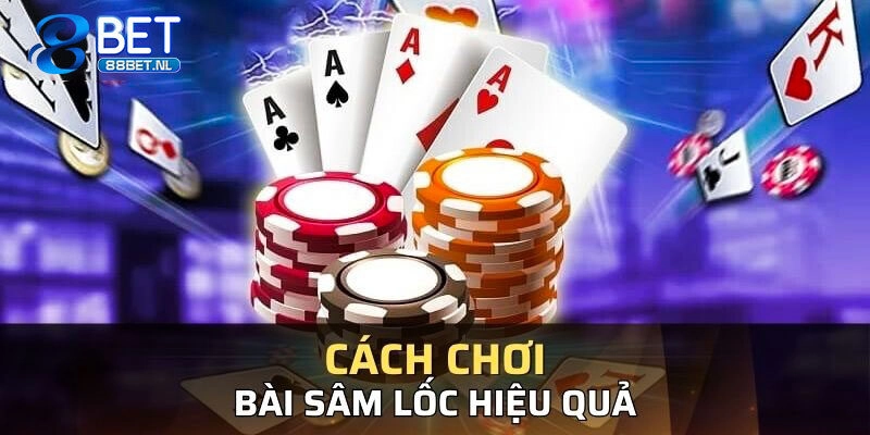 Cách Chơi Bài Sâm Và Chiến Thuật Từ Chuyên Gia Tại 88BET